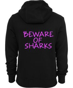Beware Of Sharks Back Hoodie