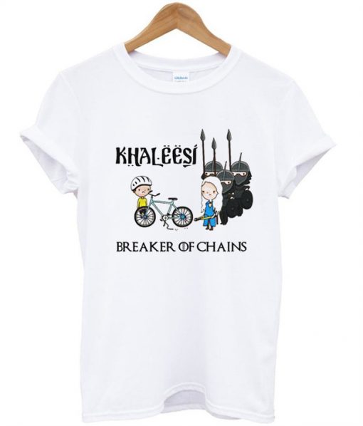 Khaleesi Breaker Of Chains T-Shirt