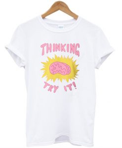 Thinking Try It T-Shirt