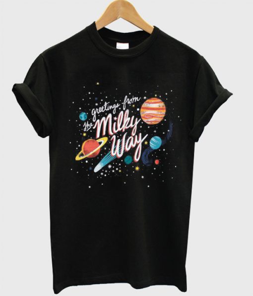 Greetings the Milky Way T-Shirt