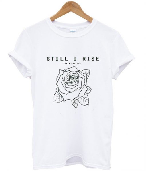 Still I Rise T-Shirt