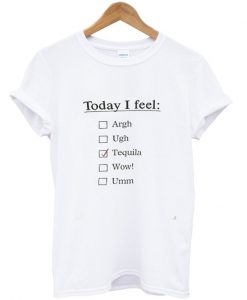 Today I Feel T-Shirt