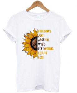 Freedom's Just Another Word T-Shirt