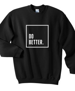 Do Better Sweatshirt