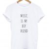 Music Is My Boy Friend T-Shirt