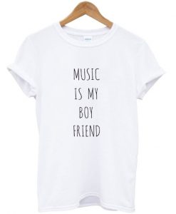 Music Is My Boy Friend T-Shirt