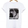 Be Famous Women Badha Rolled – Bad Hair Day T-Shirt