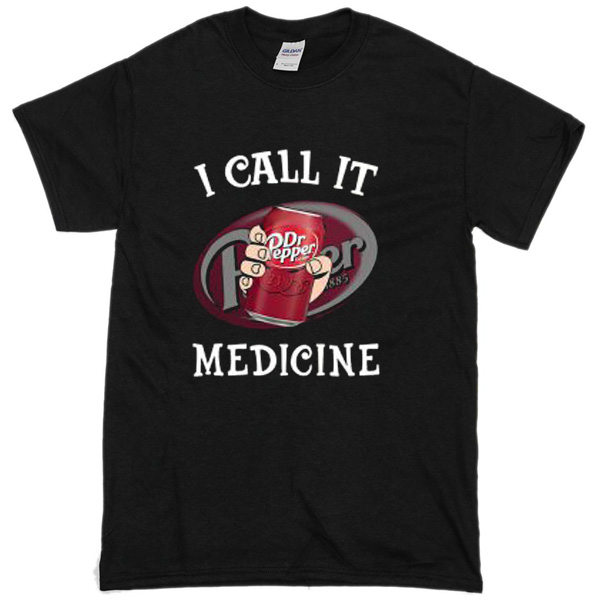 Dr Pepper I Call It Medicine T-Shirt