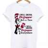 Dr Seuss I will drink Dr Pepper here or there and everywhere T-Shirt