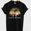 I Still Miss David Bowie T-Shirt