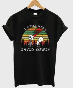 I Still Miss David Bowie T-Shirt