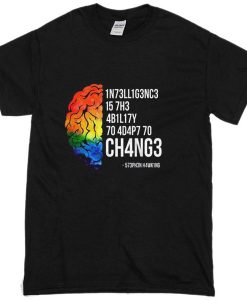 Intelegence Is The Ability To Adapt To Change Stephen Hawking Quote T-Shirt