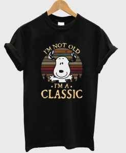 I’m Not Old I’m A Classic Snoopy T-Shirt