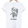 Skull I’m Okay T-Shirt