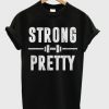 Strong and Pretty T-Shirt