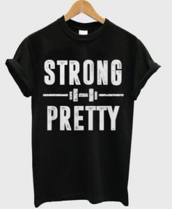 Strong and Pretty T-Shirt