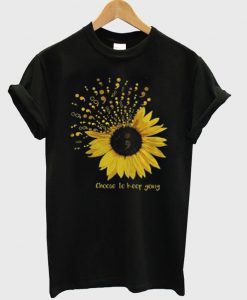 Sunflower Choose To Keep Going T-Shirt