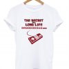 The Secret To A Long Life T-Shirt