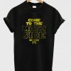 Come To The Math Side We Have Pi T-Shirt