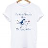 Dory I’m Never Drinking Again Oh Look Wine T-Shirt