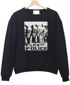 Fuck The Police Sweatshirt