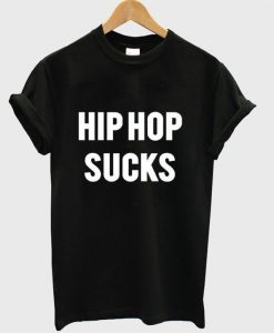 Hip Hop Sucks T-Shirt