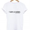 I Am A Voter T-Shirt