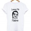 Leave Me Post Malone White T-Shirt