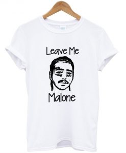 Leave Me Post Malone White T-Shirt