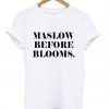 Maslow Before Blooms T-Shirt