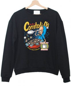 The Great Cornholio Are You Threatening me Sweatshirt