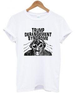 Trump Derangement Syndrome T-Shirt