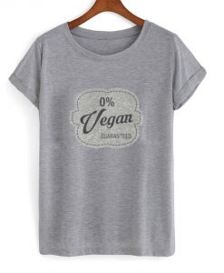 0% Vegan Guaranteed T-Shirt