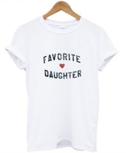 Favorite Daughter T-Shirt