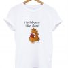 I feel Dreamy I Feel Alone The Pooh T-Shirt