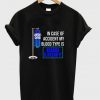 In Case Of Accident My Blood Type Is Bud Light T-Shirt