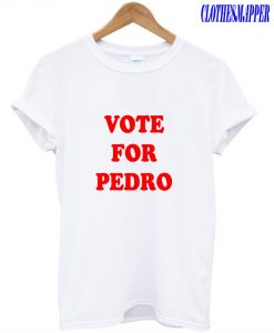 Vote For Pedro T-Shirt