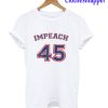 Impeach 45 T-Shirt