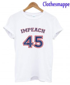 Impeach 45 T-Shirt