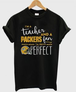 I’m A Teacher And a Packers Fan T-Shirt