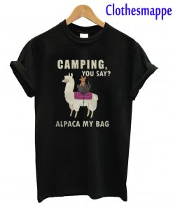 Llama Camping You Say Alpaca My Bag T-Shirt