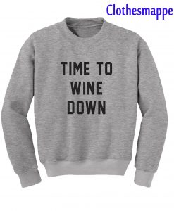 Time to Wine Down Sweatshirt