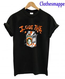 I Got The Juice Funny T-Shirt