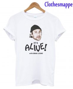 It’s Alive With Brad Leone T-Shirt