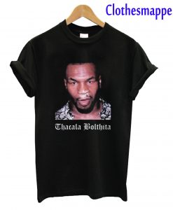 Mike Tyson Thacala Bolthita T-Shirt