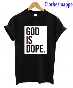 God is Dope Black T-Shirt