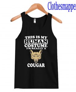 This Is My Human Costume I'm Really A Cougar Tank Top
