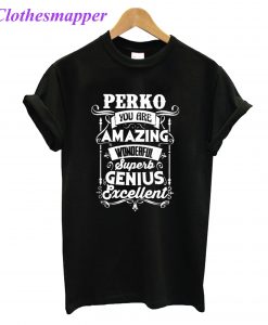 Amazing Good Quality And Trusted Perko Quotes T-Shirt