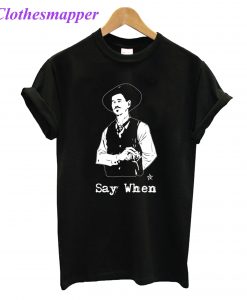 Doc Holiday Say When T-Shirt