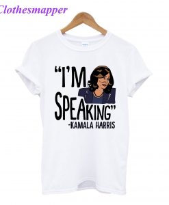 Im Speaking Kamala Haris Quaotes T-Shirt
